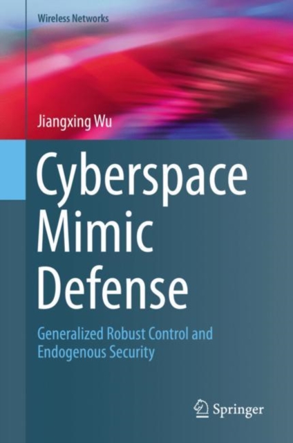 Cyberspace Mimic Defense : Generalized Robust Control and Endogenous Security, PDF eBook