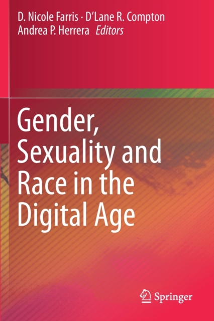 Gender, Sexuality and Race in the Digital Age, Paperback / softback Book