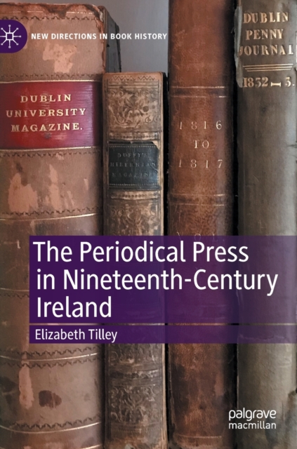 The Periodical Press in Nineteenth-Century Ireland, Hardback Book