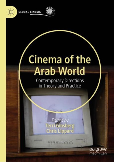 Cinema of the Arab World : Contemporary Directions in Theory and Practice, Hardback Book