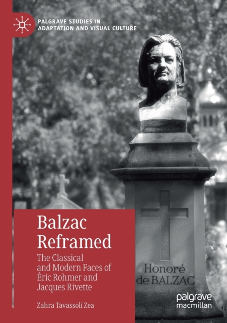 Balzac Reframed : The Classical and Modern Faces of Eric Rohmer and Jacques Rivette, Paperback / softback Book