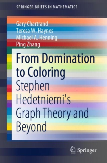 From Domination to Coloring : Stephen Hedetniemi's Graph Theory and Beyond, Paperback / softback Book