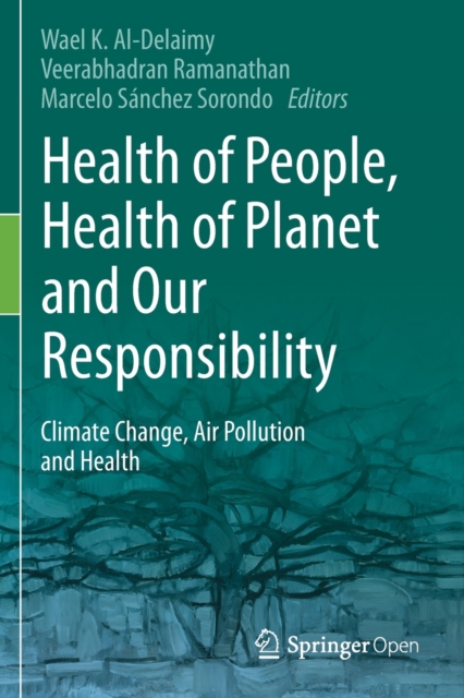 Health of People, Health of Planet and Our Responsibility : Climate Change, Air Pollution and Health, Paperback / softback Book