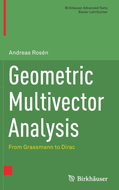 Geometric Multivector Analysis : From Grassmann to Dirac, Hardback Book
