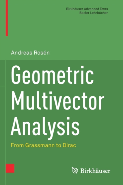 Geometric Multivector Analysis : From Grassmann to Dirac, Paperback / softback Book