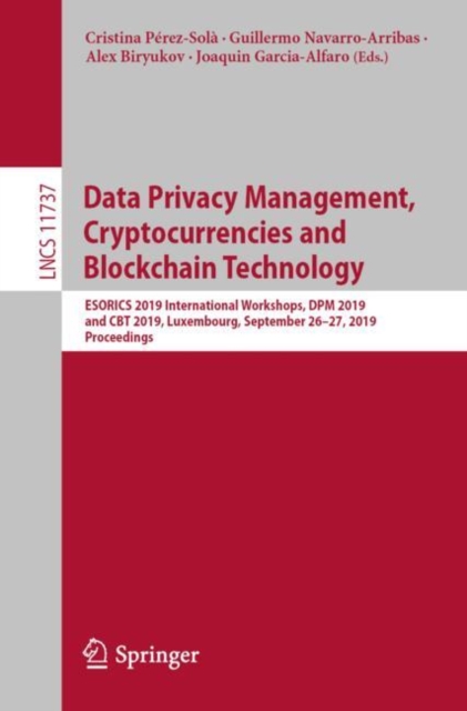 Data Privacy Management, Cryptocurrencies and Blockchain Technology : ESORICS 2019 International Workshops, DPM 2019 and CBT 2019, Luxembourg, September 26–27, 2019, Proceedings, Paperback / softback Book