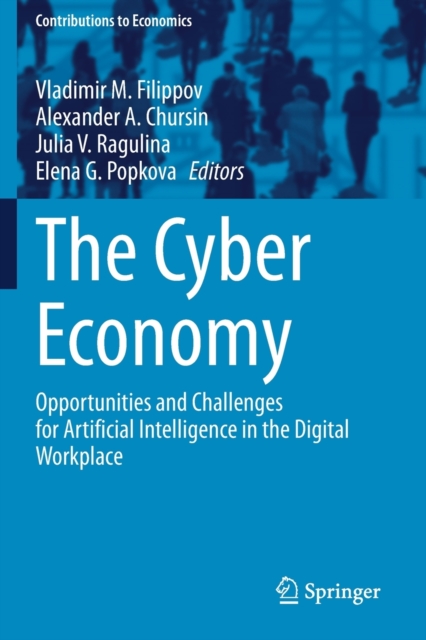 The Cyber Economy : Opportunities and Challenges for Artificial Intelligence in the Digital Workplace, Paperback / softback Book