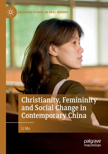Christianity, Femininity and Social Change in Contemporary China, Paperback / softback Book
