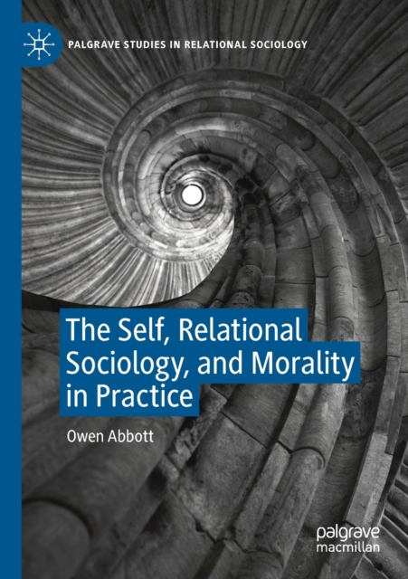 The Self, Relational Sociology, and Morality in Practice, Paperback / softback Book