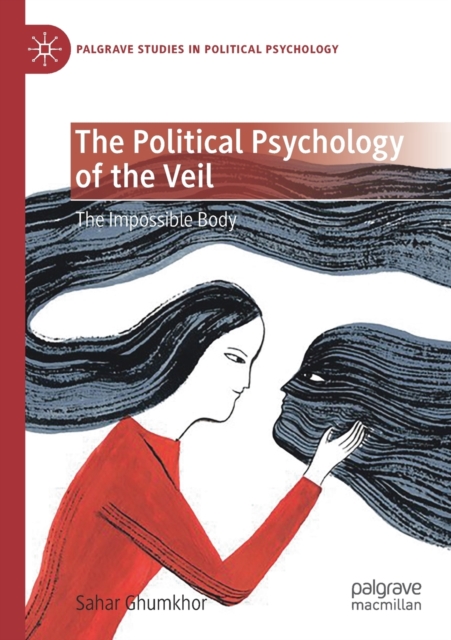 The Political Psychology of the Veil : The Impossible Body, Paperback / softback Book