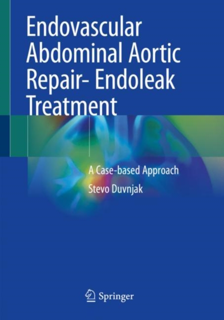 Endovascular Abdominal Aortic Repair- Endoleak Treatment : A Case-based Approach, Paperback / softback Book