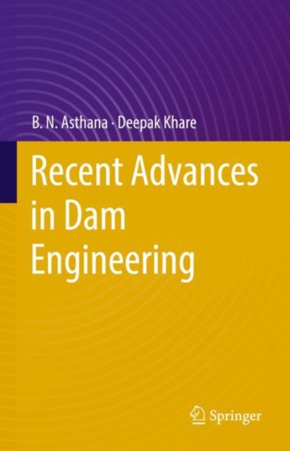 Recent Advances in Dam Engineering, Hardback Book