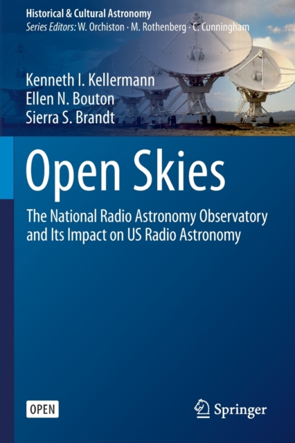 Open Skies : The National Radio Astronomy Observatory and Its Impact on US Radio Astronomy, Paperback / softback Book
