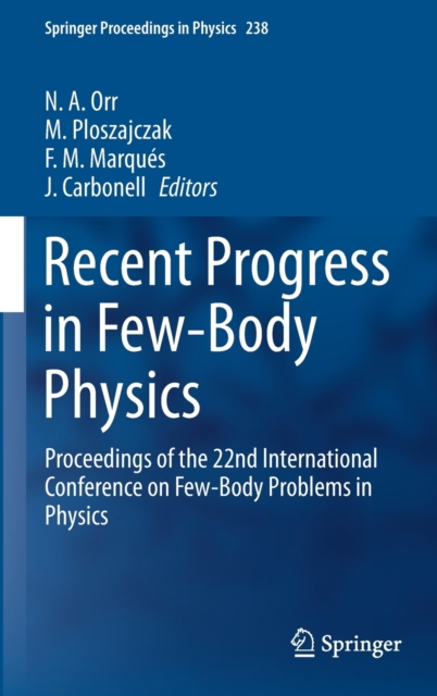 Recent Progress in Few-Body Physics : Proceedings of the 22nd International Conference on Few-Body Problems in Physics, Hardback Book