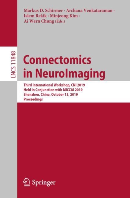 Connectomics in NeuroImaging : Third International Workshop, CNI 2019, Held in Conjunction with MICCAI 2019, Shenzhen, China, October 13, 2019, Proceedings, Paperback / softback Book