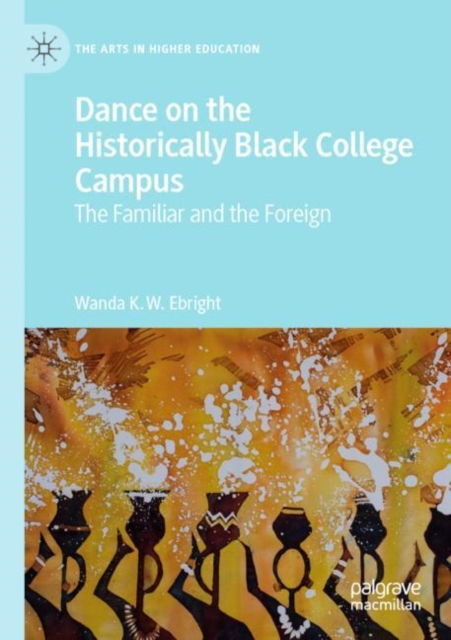 Dance on the Historically Black College Campus : The Familiar and the Foreign, Paperback / softback Book