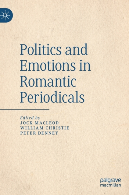 Politics and Emotions in Romantic Periodicals, Hardback Book
