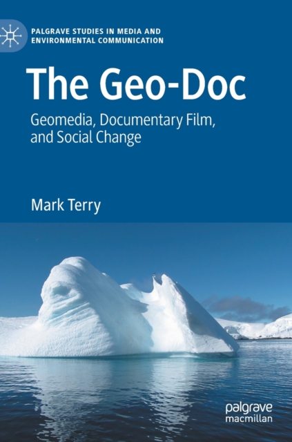 The Geo-Doc : Geomedia, Documentary Film, and Social Change, Hardback Book
