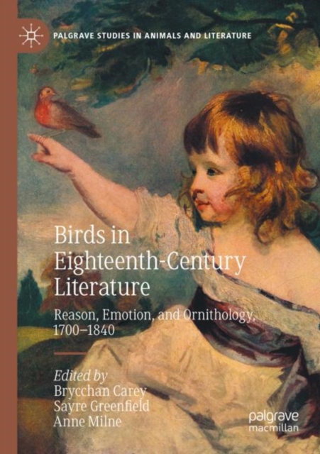 Birds in Eighteenth-Century Literature : Reason, Emotion, and Ornithology, 1700-1840, Paperback / softback Book