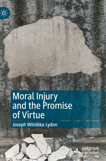 Moral Injury and the Promise of Virtue, Hardback Book