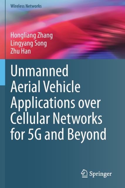Unmanned Aerial Vehicle Applications over Cellular Networks for 5G and Beyond, Paperback / softback Book