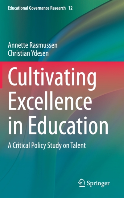 Cultivating Excellence in Education : A Critical Policy Study on Talent, Hardback Book