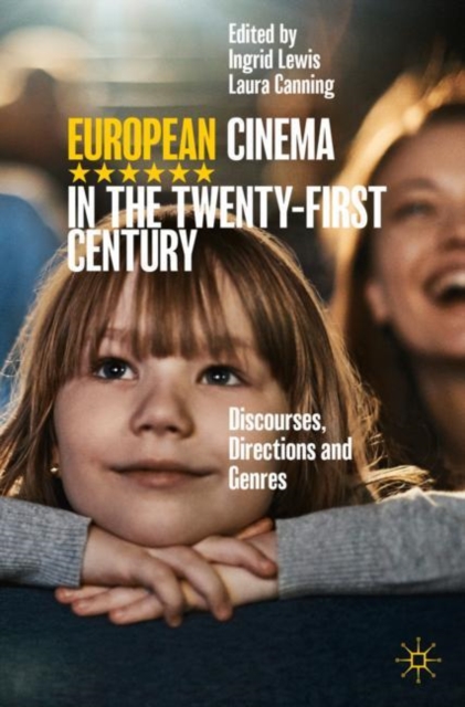 European Cinema in the Twenty-First Century : Discourses, Directions and Genres, Paperback / softback Book