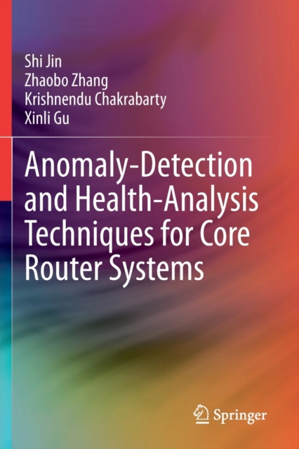 Anomaly-Detection and Health-Analysis Techniques for Core Router Systems, Paperback / softback Book