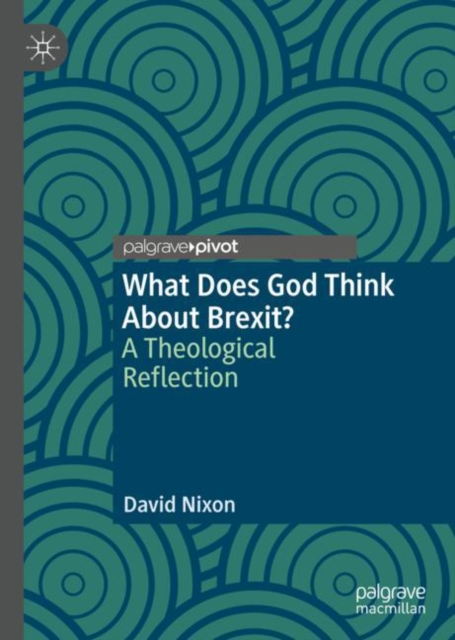 What Does God Think About Brexit? : A Theological Reflection, EPUB eBook