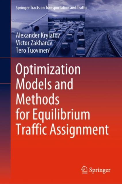 Optimization Models and Methods for Equilibrium Traffic Assignment, Hardback Book