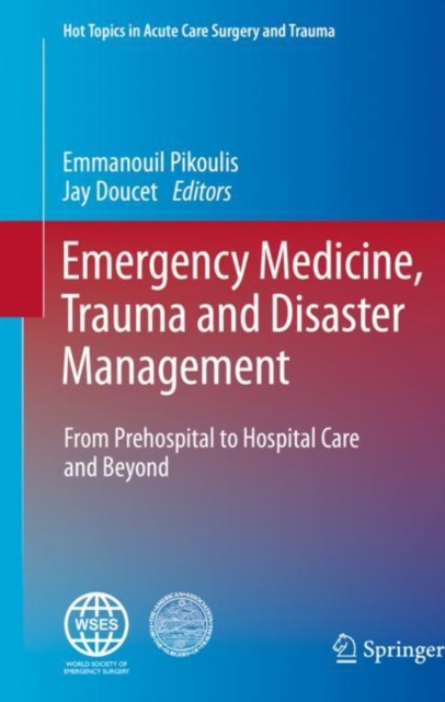 Emergency Medicine, Trauma and Disaster Management : From Prehospital to Hospital Care and Beyond, Hardback Book