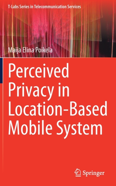 Perceived Privacy in Location-Based Mobile System, Hardback Book