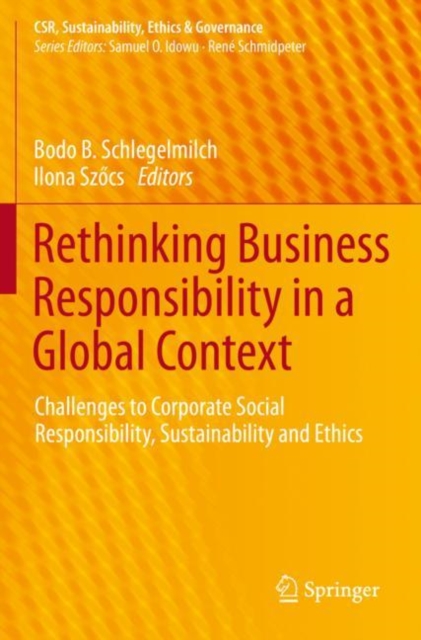 Rethinking Business Responsibility in a Global Context : Challenges to Corporate Social Responsibility, Sustainability and Ethics, Paperback / softback Book