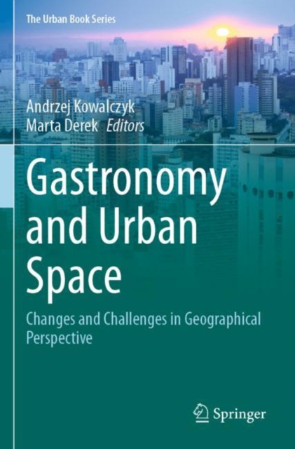 Gastronomy and Urban Space : Changes and Challenges in Geographical Perspective, Paperback / softback Book
