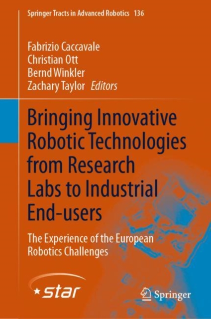 Bringing Innovative Robotic Technologies from Research Labs to Industrial End-users : The Experience of the European Robotics Challenges, Hardback Book