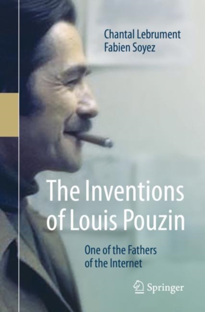 The Inventions of Louis Pouzin : One of the Fathers of the Internet, Paperback / softback Book