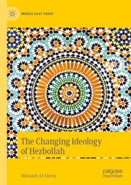 The Changing Ideology of Hezbollah, Hardback Book