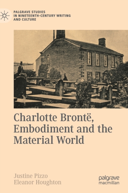 Charlotte Bronte, Embodiment and the Material World, Hardback Book