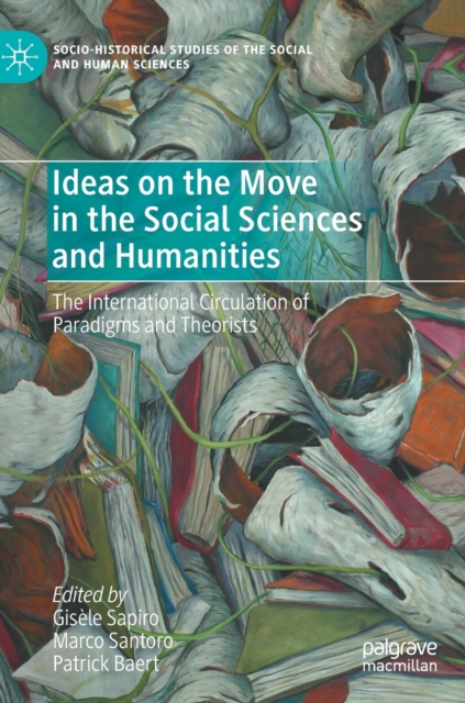 Ideas on the Move in the Social Sciences and Humanities : The International Circulation of Paradigms and Theorists, Hardback Book