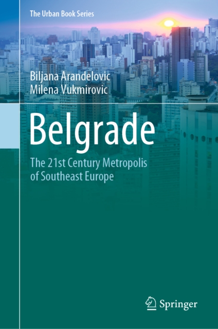 Belgrade : The 21st Century Metropolis of Southeast Europe, PDF eBook
