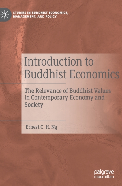 Introduction to Buddhist Economics : The Relevance of Buddhist Values in Contemporary Economy and Society, Hardback Book