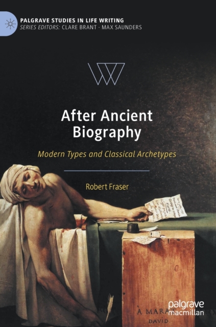 After Ancient Biography : Modern Types and Classical Archetypes, Hardback Book