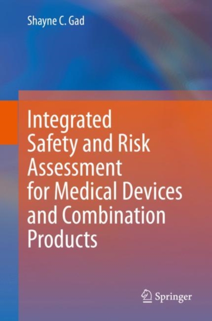 Integrated Safety and Risk Assessment for Medical Devices and Combination Products, Hardback Book