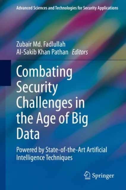 Combating Security Challenges in the Age of Big Data : Powered by State-of-the-Art Artificial Intelligence Techniques, PDF eBook