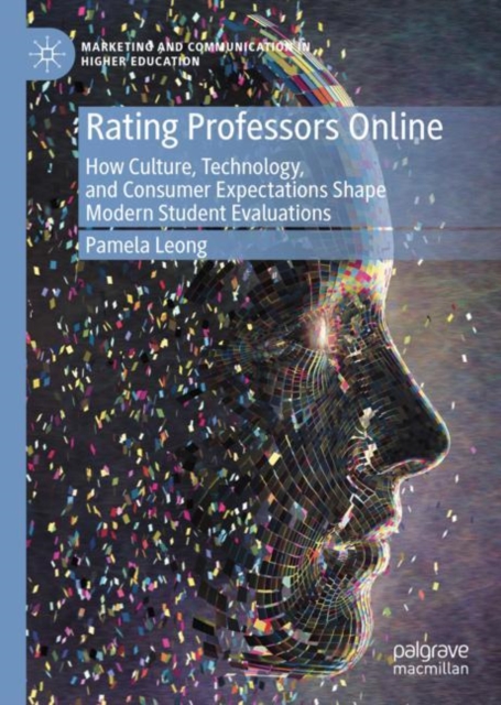 Rating Professors Online : How Culture, Technology, and Consumer Expectations Shape Modern Student Evaluations, Hardback Book