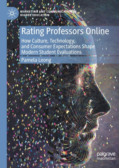 Rating Professors Online : How Culture, Technology, and Consumer Expectations Shape Modern Student Evaluations, Paperback / softback Book