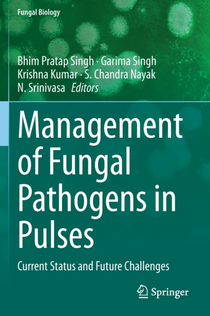 Management of Fungal Pathogens in Pulses : Current Status and Future Challenges, Paperback / softback Book