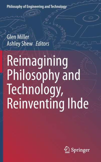 Reimagining Philosophy and Technology, Reinventing Ihde, Hardback Book