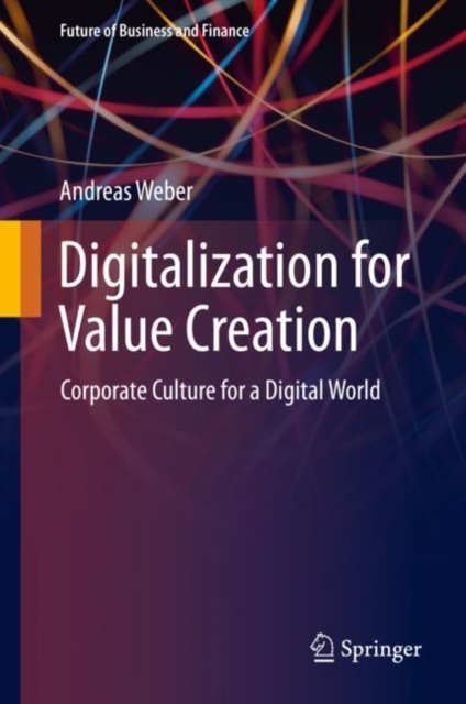 Digitalization for Value Creation : Corporate Culture for a Digital World, Hardback Book