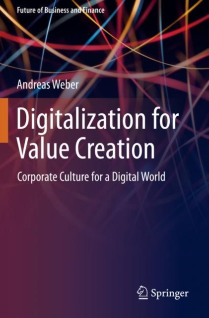 Digitalization for Value Creation : Corporate Culture for a Digital World, Paperback / softback Book